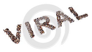 Large community of people forming the word VIRAL. 3d illustration metaphor for popular, trend, global, creative