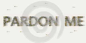 Large group of people forming Pardon me lettering text in social media and community concept on white background. 3d sign of crowd