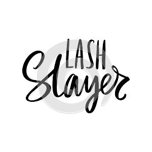 Lash slayer. Hand sketched Lashes quote. Calligraphy phrase for gift cards, decorative cards, beauty blogs.