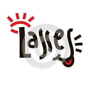 Lasses - simple inspire motivational quote. Youth slang, idiom. Hand drawn lettering