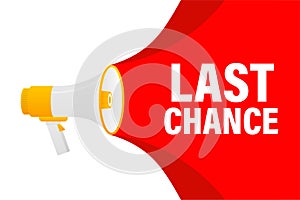 Last Chance megaphone red banner in 3D style on white background. Hand holds loudspeacker. Vector illustration.