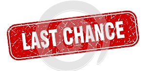 last chance stamp. last chance square grungy isolated sign.
