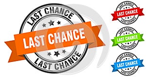 last chance stamp. round band sign set. label