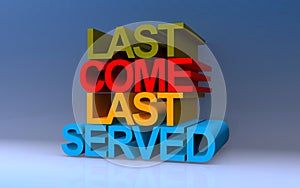 last come last served on blue