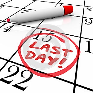 Last Day Words Circled on Calendar Deadline Expiration