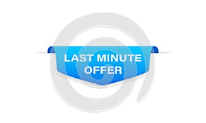 Last minute offer badge blue banner ribbon. Label icon. Tag. Top bookmark. Vector on isolated white background. EPS 10