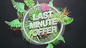 Last Minute Offer with tropical leafs and flowers