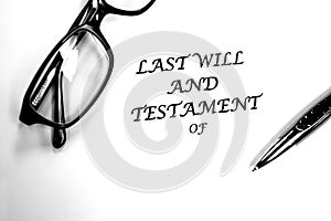 Last Will and Testament Glasses and Pen on Desk for Signing