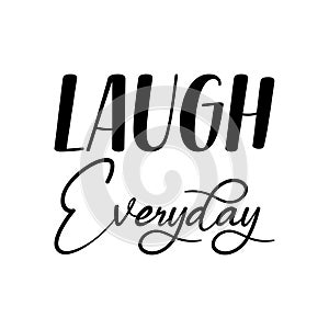 laugh everyday black letter quote