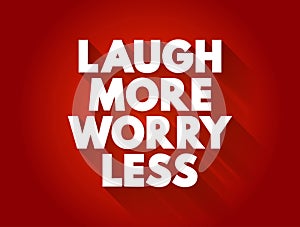 Laugh More Worry Less text quote, concept background