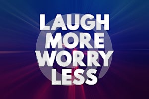 Laugh More Worry Less text quote, concept background