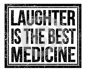 LAUGHTER IS THE BEST MEDICINE, text on black grungy stamp sign