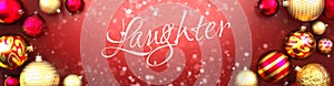 Laughter and Christmas card, red background with Christmas ornament balls, snow and a fancy and elegant word Laughter, 3d