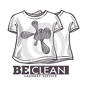 Laundry service be clean, dirty tshirts washing logotype