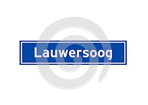 Lauwersoog isolated Dutch place name sign. City sign from the Netherlands.