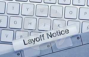 Layoff Notice - Inscription on Blue Keyboard Key