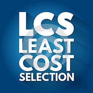 LCS - Least Cost Selection acronym, business concept background