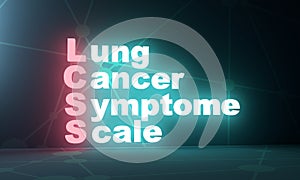 LCSS - Lung Cancer Symptome Scale acronym. Neon shine text. 3D Render