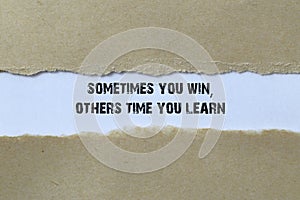 Sometimes you win others time you learn on white paper