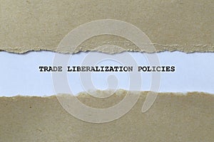 trade liberalization policies on white paper