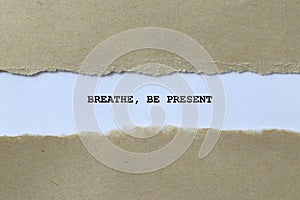 breathe be present on white paper