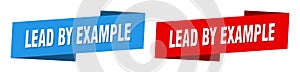 Lead by example banner. lead by example ribbon label sign set