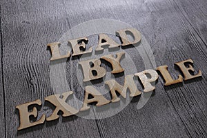 Lead By Example, Business Words Quotes Concept