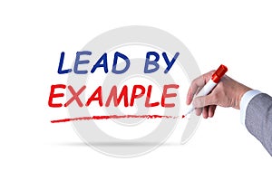 Lead by example concept in motivational concept