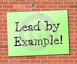 Lead By Example Shows Influence Led And Authority