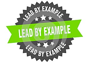 lead by example sign. lead by example circular band label. lead by example sticker