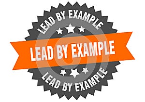 lead by example sign. lead by example circular band label. lead by example sticker