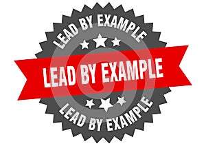 lead by example sign. lead by example circular band label. lead by example sticker