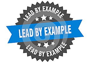lead by example sign. lead by example circular band label. lead by example sticker