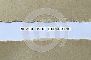 never stop exploring on white paper