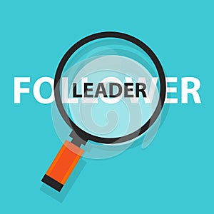 Leader follower concept business magnifying word focus on text