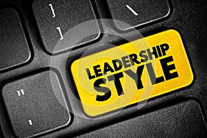 Leadership style - leader\'s method of providing direction, implementing plans, and motivating people, text concept button on