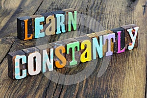 Learn constantly education knowledge school student study information