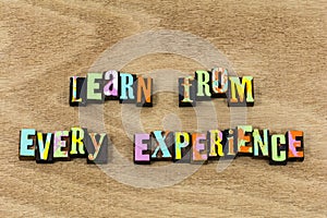 Learn experience knowledge life success remember education wisdom