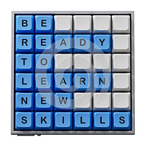 Learn new skills symbol. Concept words Be ready to Learn new skills on Computer keyboard keys.Learn new skills concept.