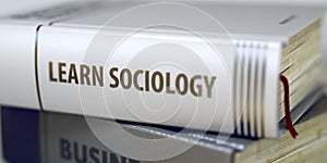 Learn Sociology - Business Book Title. 3D.