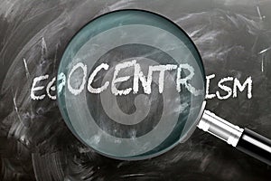 Learn, study and inspect egocentrism - pictured as a magnifying glass enlarging word egocentrism, symbolizes researching,