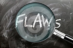 Learn, study and inspect flaws - pictured as a magnifying glass enlarging word flaws, symbolizes researching, exploring and photo
