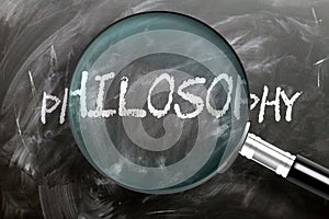 Learn, study and inspect philosophy - pictured as a magnifying glass enlarging word philosophy, symbolizes researching, exploring