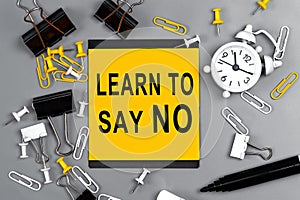 Learn to say no - concept of text on sticky note. Work and study concept