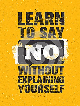 Learn To Say No Without Explaining Yourself. Inspiring Creative Motivation Quote. Vector Typography Banner