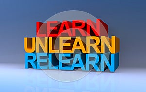 learn unlearn relearn on blue photo