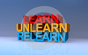learn unlearn relearn on blue