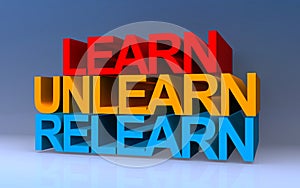 Learn unlearn relearn on blue photo