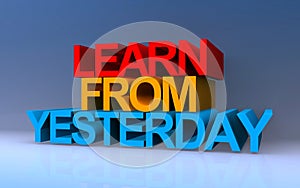 learn from yesterday on blue