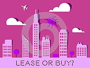 Lease Versus Buy Cityscape Showing Pros And Cons Of Leasing - 3d Illustration